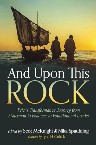And Upon This Rock: Peter's Transformative Journey from Fisherman to Follower to Foundational Leader von Cascade Books