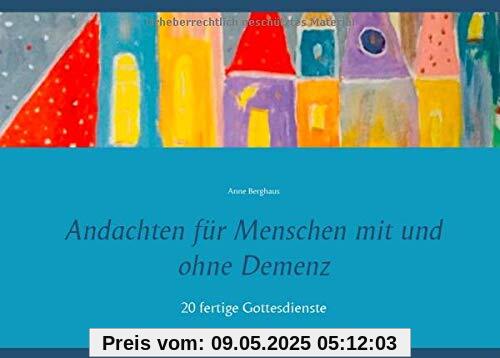Andachten für Menschen mit und ohne Demenz: 20 fertige Gottesdienste