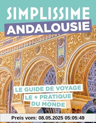 Andalousie Guide Simplissime: Le guide de voyage le + pratique du monde