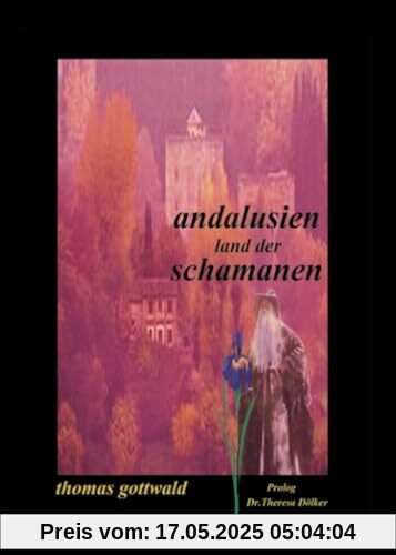 Andalusien land der schamanen