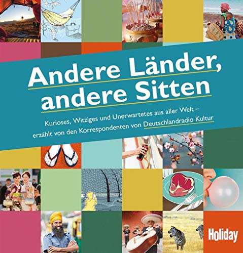 HOLIDAY Reisebuch: Andere Länder, andere Sitten: Kurioses, Witziges und Unerwartetes aus aller Welt von Travel House Media GmbH