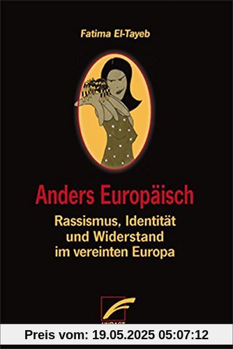 Anders Europäisch: Rassismus, Identität und Widerstand im vereinten Europa