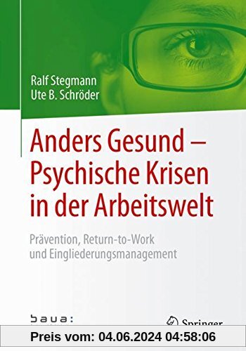 Anders Gesund – Psychische Krisen in der Arbeitswelt: Prävention, Return-to-Work und Eingliederungsmanagement