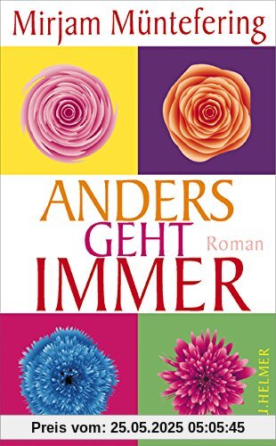 Anders geht immer: Roman Anders geht immer: Roman