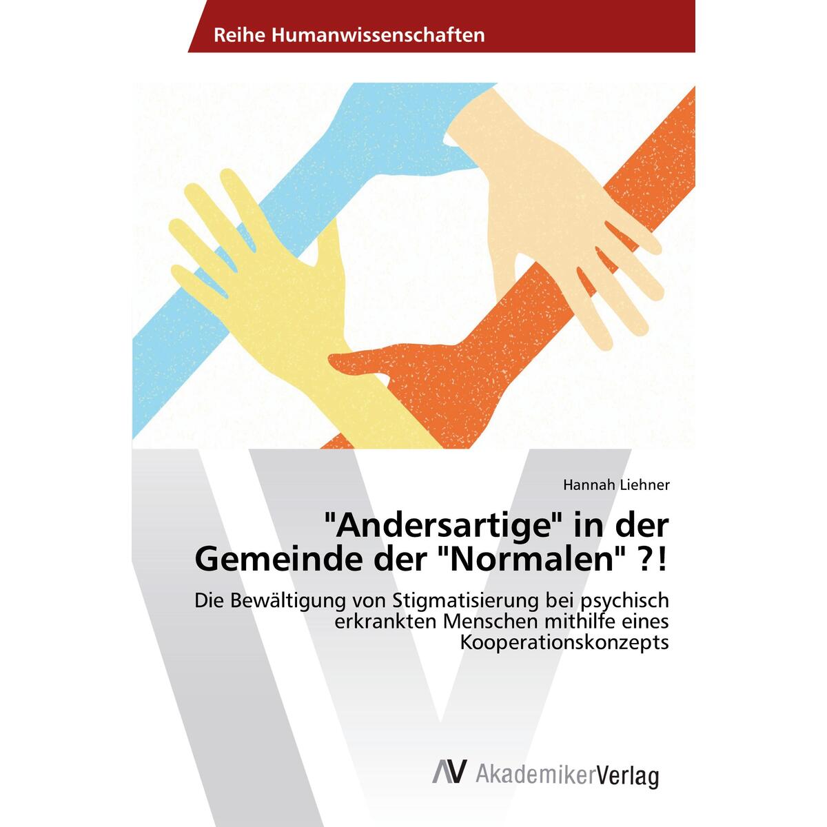 "Andersartige" in der Gemeinde der "Normalen" ?! "Andersartige" in der Gemeinde der "Normalen" ?! von AV Akademikerverlag