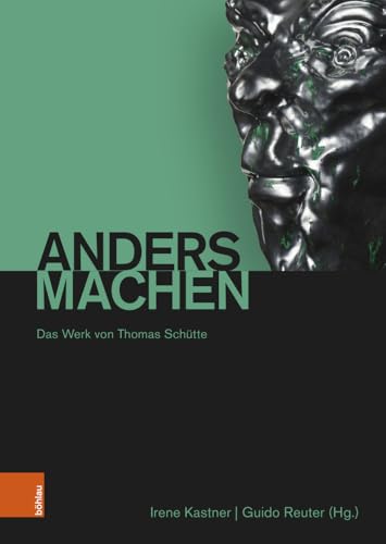 Andersmachen: Das Werk von Thomas Schütte (Studien zur Kunst) von Böhlau Verlag Köln