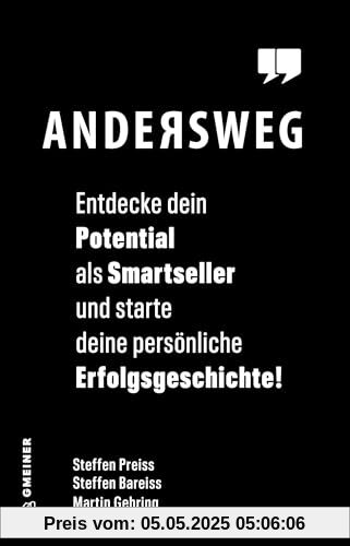 Andersweg: Entdecke Dein Potential als Smartseller und starte Deine persönliche Erfolgsgeschichte! (Ratgeber im GMEINER-Verlag): Entdecke Dein ... ... Learnings Impulse für erfolgreiche Verkäufer