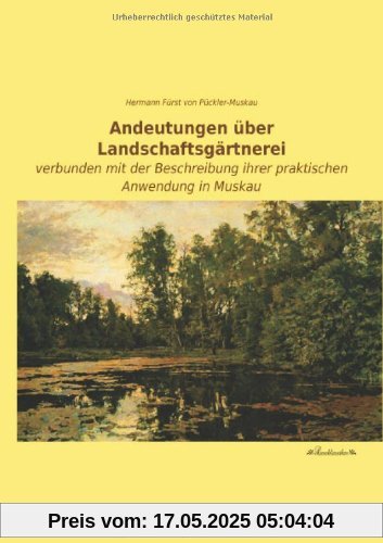 Andeutungen ueber Landschaftsgaertnerei: verbunden mit der Beschreibung ihrer praktischen Anwendung in Muskau