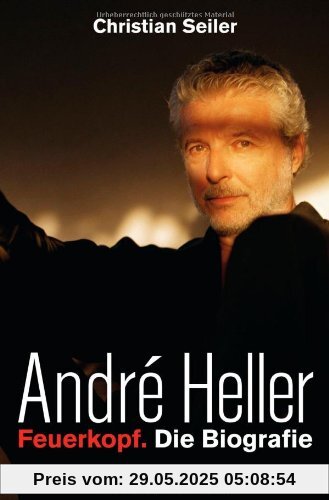 André Heller: Feuerkopf. Die Biografie