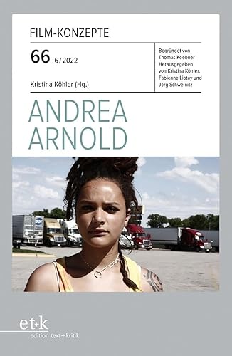 Andrea Arnold (Film-Konzepte) von edition text + kritik