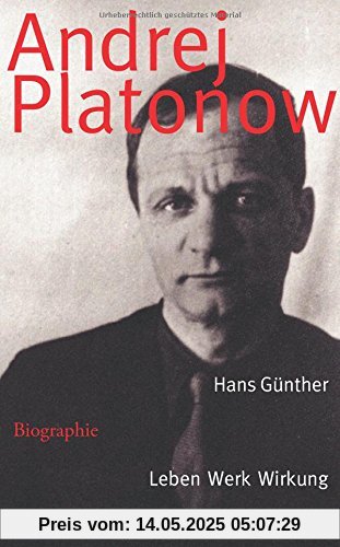 Andrej Platonow: Biographie. Leben - Werk - Wirkung (suhrkamp taschenbuch)