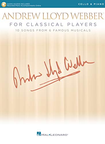 Andrew Lloyd Webber for Classical Players - Cello and Piano: With Online Audio of Piano Accompaniments Andrew Lloyd Webber for Classical Players - Cello and Piano: With Online Audio of Piano Accompaniments