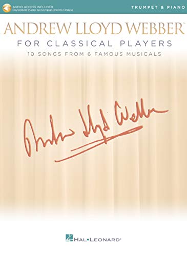 Andrew Lloyd Webber for Classical Players - Trumpet and Piano: With Online Audio of Piano Accompaniments Andrew Lloyd Webber for Classical Players - Trumpet and Piano: With Online Audio of Piano Accompaniments