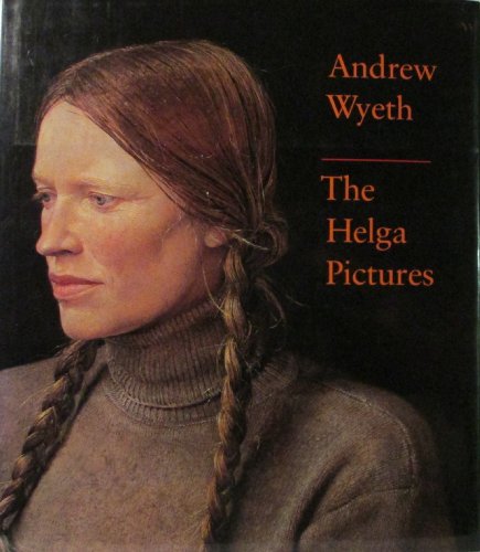 Andrew Wyeth - The Helga Pictures. Text by John Wilmerding