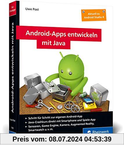 Android-Apps entwickeln mit Java: Schritt für Schritt zur eigenen Android-App mit Java. Aktuell zu Android Studio 4