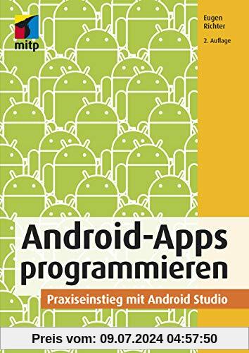 Android-Apps programmieren: Grundlagen der App-Entwicklung, Praxiseinstieg mit Android Studio (mitp Professional)
