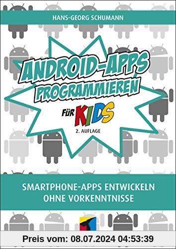 Android-Apps programmieren: Smartphone Apps entwickeln ohne Vorkenntnisse (mitp für Kids)