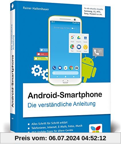 Android-Smartphone: Die verständliche Anleitung für alle Geräte: Samsung, Sony, HTC, LG u. v. m. Geeignet ab Android 5 bis Android 8 »Oreo«