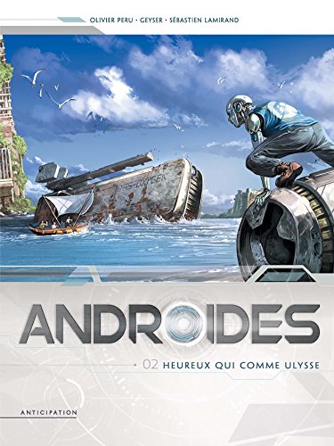 Androïdes T02: Heureux qui comme Ulysse von SOLEIL
