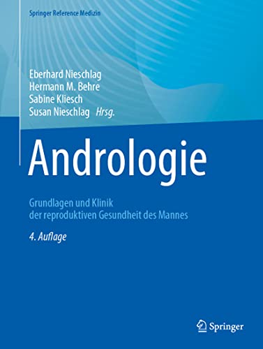 Andrologie: Grundlagen und Klinik der reproduktiven Gesundheit des Mannes (Springer Reference Medizin)