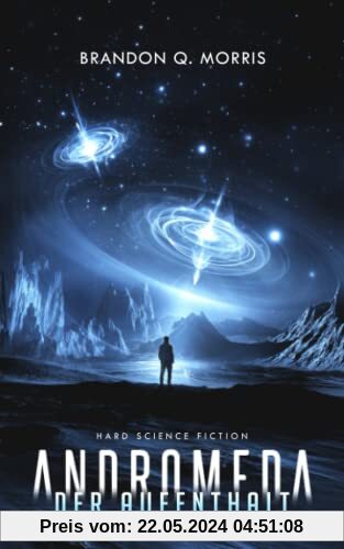 Andromeda: Der Aufenthalt: Hard Science Fiction