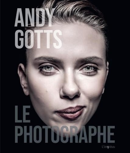 Andy Gotts: Le Photographe Andy Gotts: Le Photographe von L IMPREVU