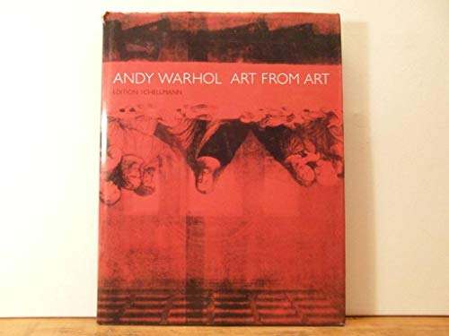Andy Warhol - Art From Art: Exhibition at Exhibition Hall Edition Schellmann, Köln, 1994. Text Engl.-Dtsch. by Laszlo Glozer von Schirmer/Mosel