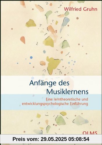 Anfänge des Musiklernens: Eine lerntheoretische und entwicklungspsychologische Einführung