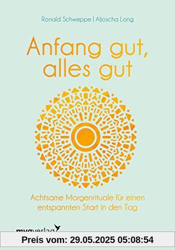 Anfang gut, alles gut: Achtsame Morgenrituale für einen entspannten Start in den Tag Anfang gut, alles gut: Achtsame Morgenrituale für einen entspannten Start in den Tag