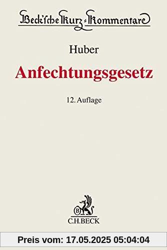 Anfechtungsgesetz (AnfG): Gesetz über die Anfechtung von Rechtshandlungen eines Schuldners außerhalb des Insolvenzverfahrens (Beck'sche Kurz-Kommentare, Band 29)