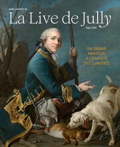 Ange Laurent de La Live de Jully, un grand amateur à l'époque des Lumières: 1725-1779 Ange Laurent de La Live de Jully, un grand amateur à l'époque des Lumières: 1725-1779 von LIENART