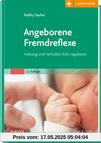 Angeborene Fremdreflexe: Haltung und Verhalten früh regulieren - Mit Zugang zur Medizinwelt Angeborene Fremdreflexe: Haltung und Verhalten früh regulieren - Mit Zugang zur Medizinwelt