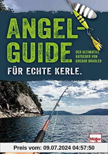 Angel-Guide für echte Kerle: Der ultimative Ratgeber von Gregor Bradler