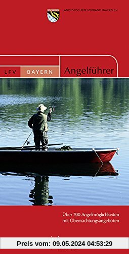 Angelführer Bayern 2014, 8.Auflage: Über 700 Angelmöglichkeiten mit Übernachtungsangeboten