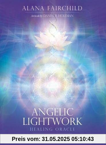 Angelic Lightwork Healing Oracle: Healing, Magic and Manifestation with the Archangels Angelic Lightwork Healing Oracle: Healing, Magic and Manifestation with the Archangels