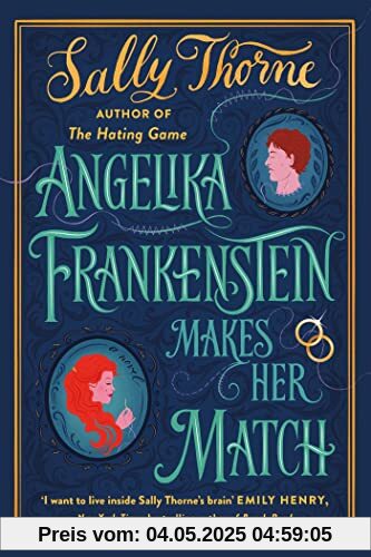 Angelika Frankenstein Makes Her Match: the brand new novel by the bestselling author of The Hating Game Angelika Frankenstein Makes Her Match: the brand new novel by the bestselling author of The Hating Game