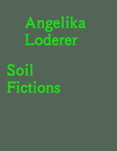 Angelika Loderer. Soil Fictions: Belvedere, Wien von König, Walther