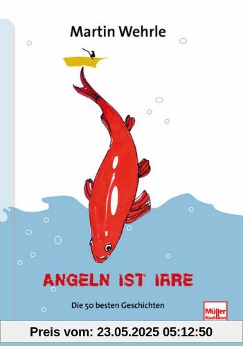 Angeln ist irre: Die 50 besten Geschichten