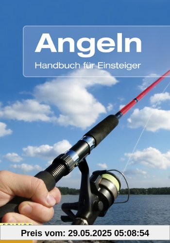 Angeln: Handbuch für Einsteiger Angeln: Handbuch für Einsteiger