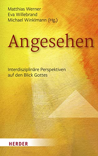 Angesehen: Interdisziplinäre Perspektiven auf den Blick Gottes von VERLAG HERDER GMBH