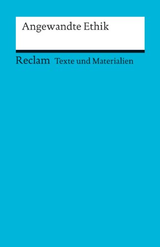 Angewandte Ethik: (Texte und Materialien für den Unterricht) (Reclams Universal-Bibliothek) von Reclam Philipp Jun.