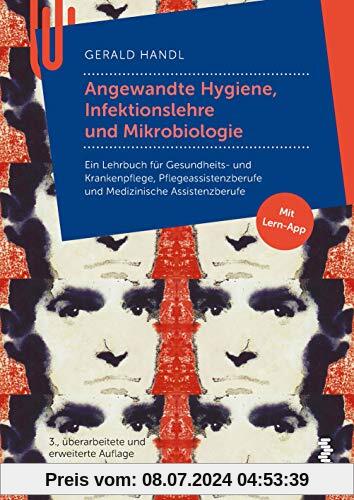 Angewandte Hygiene, Infektionslehre und Mikrobiologie: Ein Lehrbuch für Gesundheits- und Krankenpflege, Pflegeassistenzberufe und Medizinische Assistenzberufe