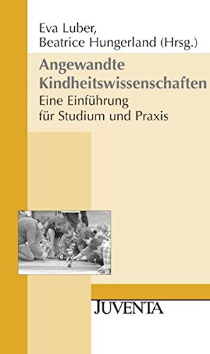 Angewandte Kindheitswissenschaften: Eine Einführung für Studium und Praxis (Juventa Paperback) von Beltz Juventa