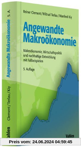 Angewandte Makroökonomie: Makroökonomie, Wirtschaftspolitik und nachhaltige Entwicklung mit Fallbeispielen