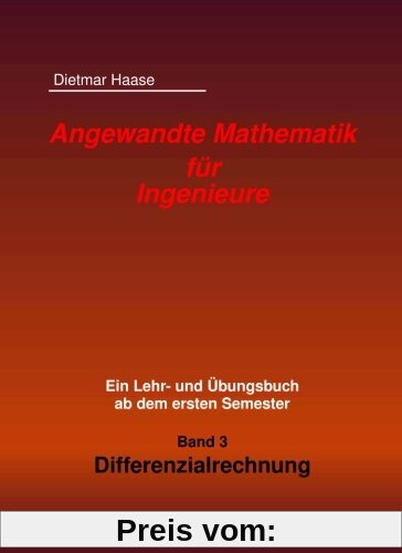 Angewandte Mathematik fuer Ingenieure: Band 3: Differenzialrechnung