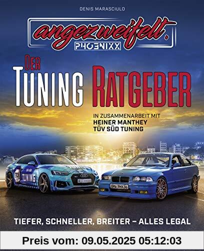 Angezweifelt – Der Tuning-Ratgeber: Tiefer, schneller, breiter - alles legal