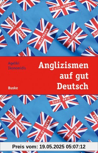 Anglizismen auf gut Deutsch: Ein Leitfaden zur Verwendung von Anglizismen in deutschen Texten Anglizismen auf gut Deutsch: Ein Leitfaden zur Verwendung von Anglizismen in deutschen Texten