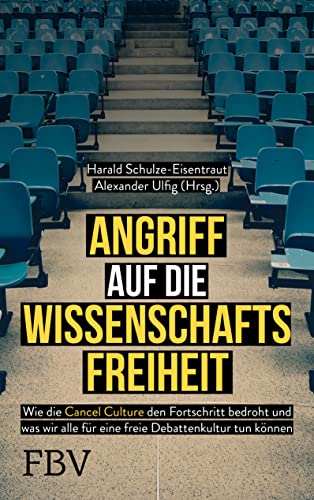 Angriff auf die Wissenschaftsfreiheit: Wie die Cancel Culture den Fortschritt bedroht und was wir alle für eine freie Debattenkultur tun können von Finanzbuch Verlag
