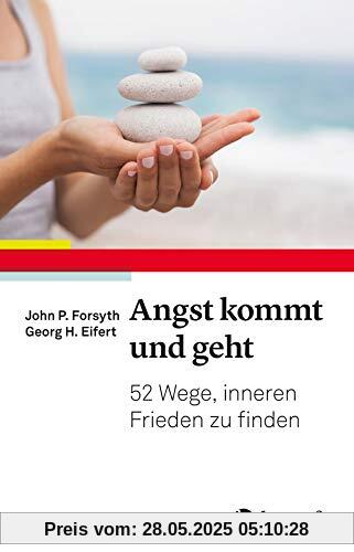 Angst kommt und geht: 55 Wege, inneren Frieden zu finden
