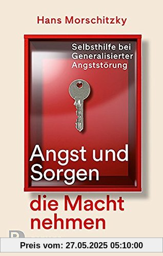 Angst und Sorgen die Macht nehmen: Selbsthilfe bei Generalisierter Angststörung